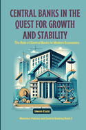 Central Banks in the Quest for Growth and Stability: The Role of Central Banks in Modern Economies