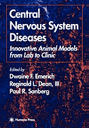 Central Nervous System Diseases: Innovative Animal Models from Lab to Clinic