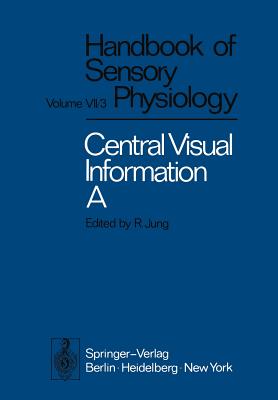 Central Processing of Visual Information A: Integrative Functions and Comparative Data - Autrum, H, and Bishop, P O, and Braitenberg, V