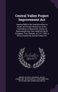 Central Valley Project Improvement Act: Hearing Before the Subcommittee on Water and Power Resources of the Committee on Resources, House of Representatives, One Hundred Fourth Congress, First Session, on H.R. 1906, a Bill to Amend the Central Valley Pro