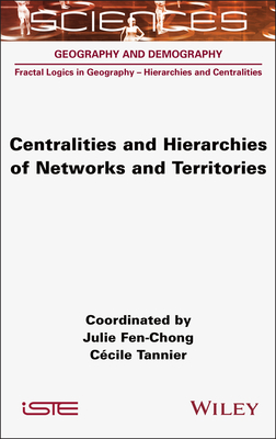 Centralities and Hierarchies of Networks and Territories - Fen-Chong, Julie, and Tannier, Cecile