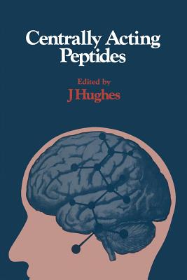 Centrally Acting Peptides - Hughes, John, Professor