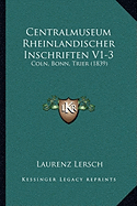 Centralmuseum Rheinlandischer Inschriften V1-3: Coln, Bonn, Trier (1839)