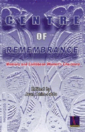 Centre of Remembrance: Memory and Caribbean Women's Literature - Mango, Publishing, and Nourbese Philip, M (Foreword by), and Anim-Addo, Joan, Professor (Editor)