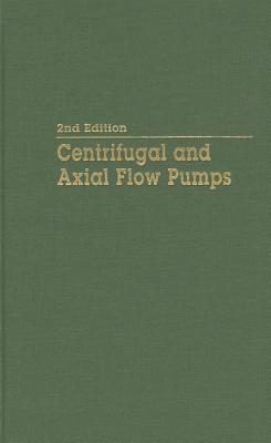 Centrifugal and Axial Flow Pumps: Theory, Design, and Application - Stepanoff, A J