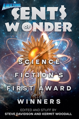 Cents of Wonder - Science Fiction's FIrst Award Winners - Davidson, Steve, and Woodall, Kermit