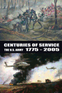 Centuries of Service: The U.S. Army, 1775-2005