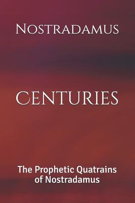 Centuries: The Prophetic Quatrains of Nostradamus - Logan, Dennis (Editor), and Nostradamus