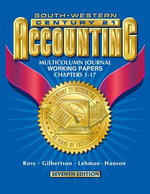 Century 21 Accounting 7e Multicolumn Jounal Approach: Working Papers Chapters 1-17 - Ross, Kenton E, and Gilbertson, Claudia B, and Lehman, Mark W