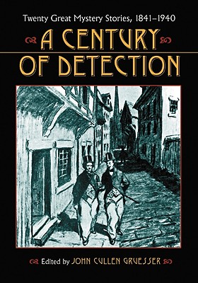 Century of Detection: Twenty Great Mystery Stories, 1841-1940 - Gruesser, John Cullen (Editor)