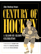 Century of Hockey: A Season-By-Season Celebration - Dryden, I, and Dryden, Steve (Editor), and Orr, Bobby (Foreword by)