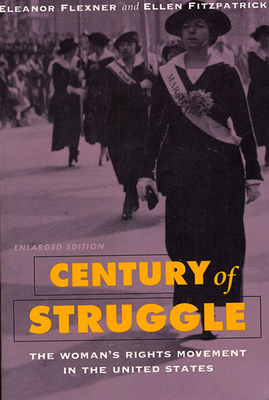 Century of Struggle: The Woman's Rights Movement in the United States, Enlarged Edition - Flexner, Eleanor