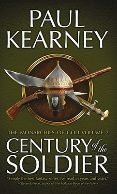 Century of the Soldier: The Collected Monarchies of God, Volume Two - Kearney, Paul