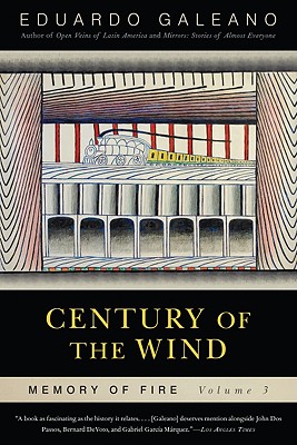 Century of the Wind: Memory of Fire, Volume 3: Volume 3 - Galeano, Eduardo