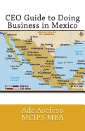 CEO Guide to Doing Business in Mexico - Asefeso McIps Mba, Ade