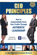 CEO Principles: How to Exponentially Grow Your Profits Through Authentic Leadership