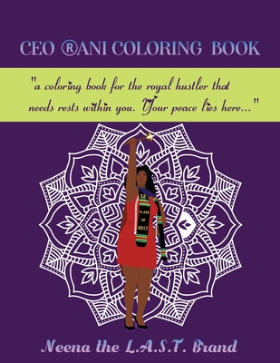 CEO RANI Coloring Book: a coloring book for the royal hustler that needs rests within you. Your peace lies here... - Speer, Esq Neena Rani