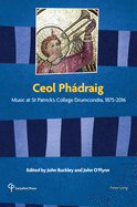 Ceol Phadraig: Music at St Patrick's College Drumcondra, 1875-2016