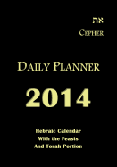 Cepher Daily Planner 2014: Hebraic Calendar with the Feasts and Torah Portion