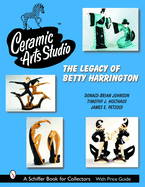 Ceramic Arts Studio: The Legacy of Betty Harrington
