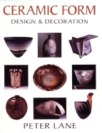Ceramic Form: Design and Decoration - Lane, Peter