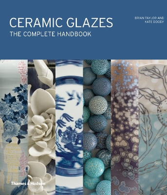 Ceramic Glazes: The Complete Handbook - Taylor, Brian, and Doody, Kate