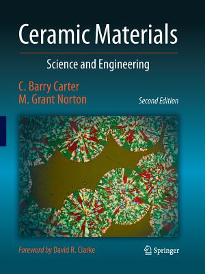 Ceramic Materials: Science and Engineering - Carter, C Barry, and Norton, M Grant