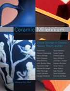 Ceramic Millennium: Critical Writings on Ceramic History, Theory and Art