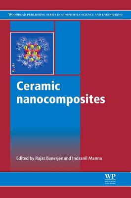 Ceramic Nanocomposites - Banerjee, Rajat (Editor), and Manna, Indranil (Editor)