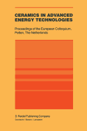 Ceramics in Advanced Energy Technologies: Proceedings of the European Colloquium Held at the Joint Research Centre, Petten Establishment, Petten, the Netherlands, 20-22 September 1982