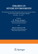 Ceramics in Severe Environments: Proceedings of the Sixth University Conference on Ceramic Science North Carolina State University at Raleigh December 7-9, 1970