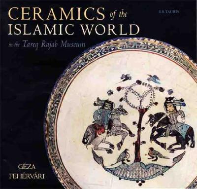 Ceramics of the Islamic World - Fehervari, Geza