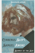 Cerberus Slept, Samuel Awoke: Omnibus Edition