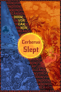 Cerberus Slept