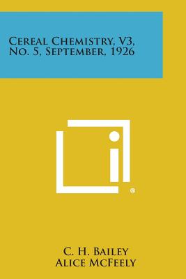 Cereal Chemistry, V3, No. 5, September, 1926 - Bailey, C H (Editor), and McFeely, Alice (Editor), and Ferrari, C G (Editor)