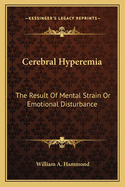 Cerebral Hyperemia: The Result Of Mental Strain Or Emotional Disturbance