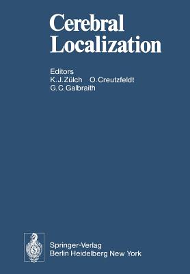 Cerebral Localization: An Otfrid Foerster Symposium - Zlch, K J (Editor), and Creutzfeldt, O D (Editor), and Galbraith, G C (Editor)