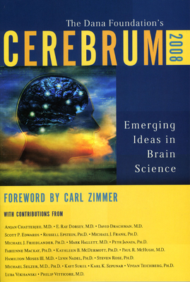 Cerebrum 2008: Emerging Ideas in Brain Science - Zimmer, Carl (Foreword by), and Dana Press