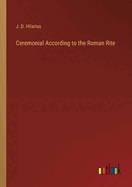 Ceremonial According to the Roman Rite