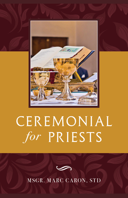 Ceremonial for Priests - Caron, Msgr Marc