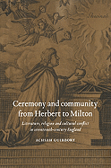 Ceremony and Community from Herbert to Milton - Guibbory, Achsah, Professor