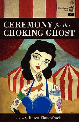 Ceremony for the Choking Ghost: Poems by Karen Finneyfrock - Finneyfrock, Karen