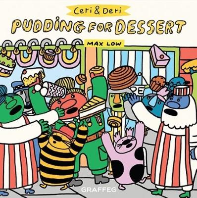 Ceri and Deri: Pudding for Dessert - Low, Max