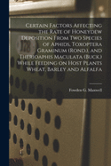 Certain Factors Affecting the Rate of Honeydew Deposition From Two Species of Aphids, Toxoptera Graminum (Rond.), and Therioaphis Maculata (Buck.) While Feeding on Host Plants Wheat, Barley and Alfalfa