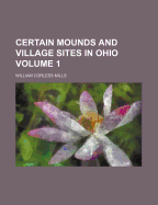 Certain Mounds and Village Sites in Ohio Volume 1