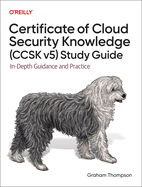Certificate of Cloud Security Knowledge (Ccsk V5) Official Study Guide: In-Depth Guidance and Practice