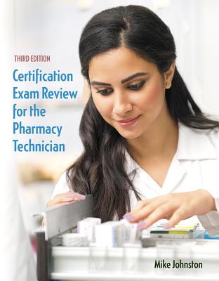 Certification Exam Review for the Pharmacy Technician - Johnston, Mike