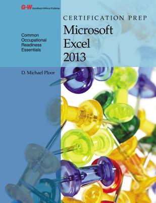 Certification Prep Microsoft Excel 2013 - Ploor, D Michael