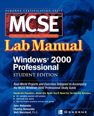 Certification Press MCSE Windows (R) 2000 Professional Lab Manual, Student Edition - Holcombe, Jane, and Fisher, Donald, and Merchant, Walter G Jr