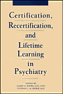 Certification, Recertification and Lifetime Learning in Psychiatry